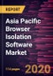 Asia Pacific Browser Isolation Software Market Forecast to 2027 - COVID-19 Impact and Regional Analysis By Deployment Type, Enterprise Size, and End-Use Industry - Product Thumbnail Image