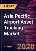 Asia Pacific Airport Asset Tracking Market Forecast to 2027 - COVID-19 Impact and Regional Analysis By Offering, and Asset Type- Product Image