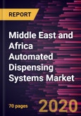 Middle East and Africa Automated Dispensing Systems Market Forecast to 2027 - COVID-19 Impact and Regional Analysis - by Operation; Application; End User, and Country- Product Image