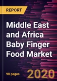 Middle East and Africa Baby Finger Food Market Forecast to 2027 - COVID-19 Impact and Regional Analysis By Product Type and Distribution Channel Hypermarket and Supermarket, Convenience Stores, Online, and Others- Product Image
