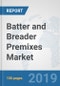 Batter and Breader Premixes Market: Global Industry Analysis, Trends, Market Size, and Forecasts up to 2025 - Product Thumbnail Image