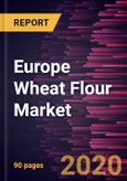 Europe Wheat Flour Market Forecast to 2027 - COVID-19 Impact and Regional Analysis By Product Type, End User, Application, and Distribution Channel- Product Image
