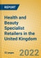 Health and Beauty Specialist Retailers in the United Kingdom - Product Image