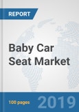 Baby Car Seat Market: Global Industry Analysis, Trends, Market Size, and Forecasts up to 2025- Product Image