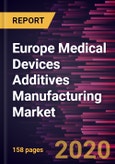 Europe Medical Devices Additives Manufacturing Market Forecast to 2027 - COVID-19 Impact and Regional Analysis By Technology; Product, Application and Country- Product Image