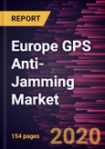Europe GPS Anti-Jamming Market Forecast to 2027 - COVID-19 Impact and Regional Analysis By Receiver Type, Anti-Jamming Technique, Application, and End User- Product Image
