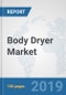 Body Dryer Market: Global Industry Analysis, Trends, Market Size, and Forecasts up to 2025 - Product Thumbnail Image