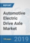 Automotive Electric Drive Axle Market: Global Industry Analysis, Trends, Market Size, and Forecasts up to 2025 - Product Thumbnail Image
