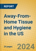 Away-From-Home Tissue and Hygiene in the US- Product Image
