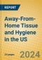 Away-From-Home Tissue and Hygiene in the US - Product Image