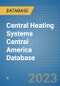 Central Heating Systems Central America Database - Product Image