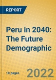 Peru in 2040: The Future Demographic- Product Image
