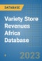 Variety Store Revenues Africa Database - Product Image