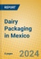 Dairy Packaging in Mexico - Product Image