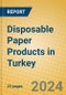 Disposable Paper Products in Turkey - Product Image