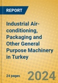 Industrial Air-conditioning, Packaging and Other General Purpose Machinery in Turkey- Product Image