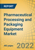 Pharmaceutical Processing and Packaging Equipment Market by Mode of Delivery (Oral, Parenteral, Topical), Secondary Packaging (Cartoning, Labelling, Serialization), and End-of-Line Packaging (Palletizing, Case Packaging) - Global Forecasts to 2028- Product Image
