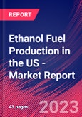 Ethanol Fuel Production in the US - Industry Market Research Report- Product Image