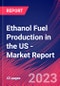 Ethanol Fuel Production in the US - Industry Market Research Report - Product Thumbnail Image