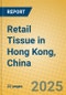 Retail Tissue in Hong Kong, China - Product Thumbnail Image