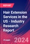 Hair Extension Services in the US - Industry Research Report - Product Image