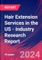 Hair Extension Services in the US - Industry Research Report - Product Image