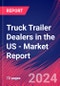 Truck Trailer Dealers in the US - Industry Market Research Report - Product Thumbnail Image