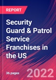 Security Guard & Patrol Service Franchises in the US - Industry Market Research Report- Product Image