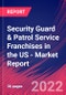 Security Guard & Patrol Service Franchises in the US - Industry Market Research Report - Product Thumbnail Image