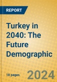Turkey in 2040: The Future Demographic- Product Image