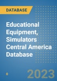 Educational Equipment, Simulators Central America Database- Product Image
