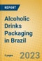 Alcoholic Drinks Packaging in Brazil - Product Image