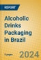 Alcoholic Drinks Packaging in Brazil - Product Image