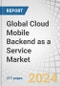 Global Cloud Mobile Backend as a Service (BaaS) Market by Service Type (Cloud Storage & Backup, Database Management), Platform (Android, iOS), Application Type, Deployment Model, Organization Size, Vertical and Region - Forecast to 2028 - Product Image