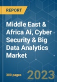 Middle East & Africa (MEA) AI, Cyber Security & Big Data Analytics Market - Growth, Trends, COVID-19 Impact, and Forecasts (2023-2028)- Product Image