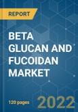BETA GLUCAN AND FUCOIDAN MARKET - GROWTH, TRENDS, AND FORECAST (2022 - 2027)- Product Image