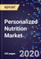Personalized Nutrition Market Size, Share & Analysis, by Type, by Application, and by Channel, Forecasts to 2027 - Product Thumbnail Image