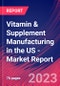 Vitamin & Supplement Manufacturing in the US - Industry Market Research Report - Product Image