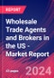 Wholesale Trade Agents and Brokers in the US - Industry Market Research Report - Product Image