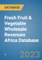 Fresh Fruit & Vegetable Wholesale Revenues Africa Database - Product Image