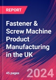 Fastener & Screw Machine Product Manufacturing in the UK - Industry Market Research Report- Product Image