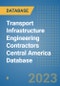 Transport Infrastructure Engineering Contractors Central America Database - Product Thumbnail Image