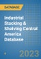 Industrial Stacking & Shelving Central America Database - Product Image