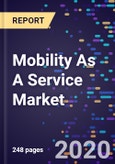Mobility As A Service Market Size, Share, Trends By Service Type, Application, Business Model, Vehicle Type, Regions Forecasts To 2027- Product Image