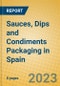 Sauces, Dips and Condiments Packaging in Spain - Product Image