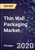 Thin Wall Packaging Market By Product Types, By Production Process, By Applications, and By Materials, 2016-2026- Product Image