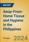 Away-From-Home Tissue and Hygiene in the Philippines - Product Image