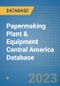 Papermaking Plant & Equipment Central America Database - Product Thumbnail Image