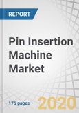 Pin Insertion Machine Market with COVID-19 Impact Analysis by Method (Manual, Semi-automatic, and Fully Automatic), Technology (Press-Fit, Through-hole, and Surface-mount), Insertion Platform, Application, and Geography - Global Forecast to 2025- Product Image