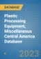 Plastic Processing Equipment, Miscellaneous Central America Database - Product Thumbnail Image